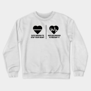 Cute Enough to Stop Your Heart Crewneck Sweatshirt